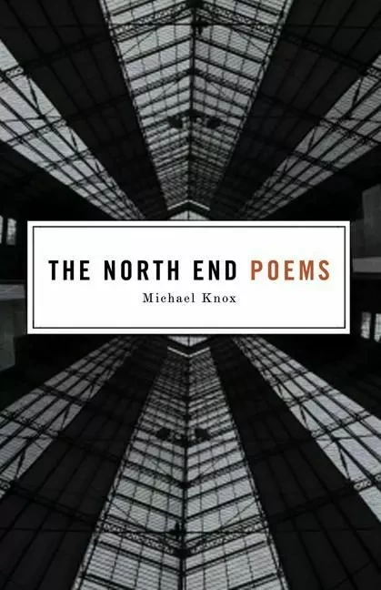 North End Poems, The - Michael Knox, Paul Vermeersch - ECW Press