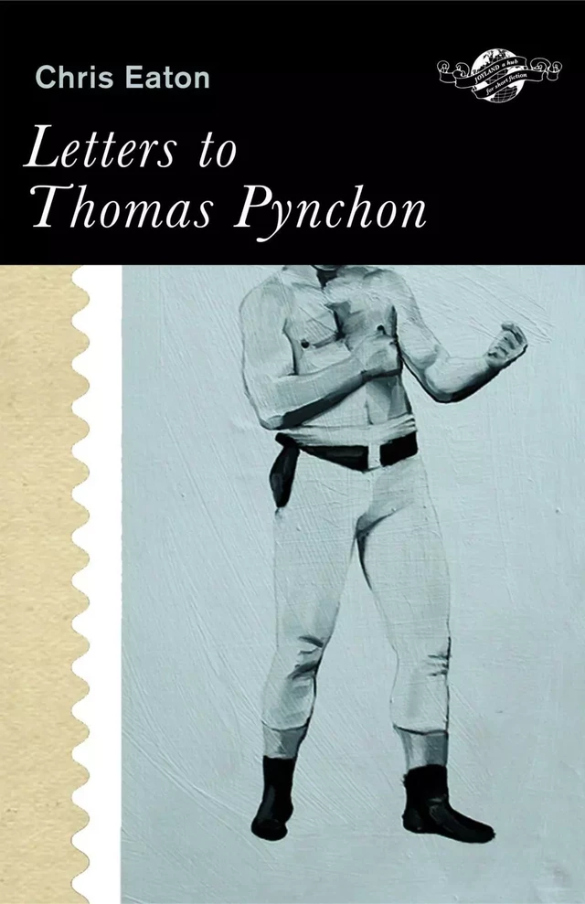 Letters to Thomas Pynchon and other stories - Chris Eaton, Jim Hanas, Larry Matysik - ECW Press