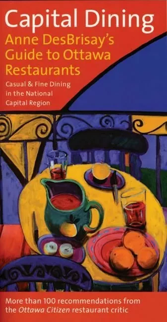 Capital Dining - Anne DesBrisay, Dr. Qunying Li and Louis Luping Han - ECW Press