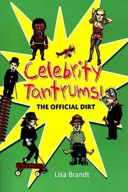 Celebrity Tantrums - Lisa Brandt, Stewart T. Stanyard, Foreword by Neil Gaiman - ECW Press