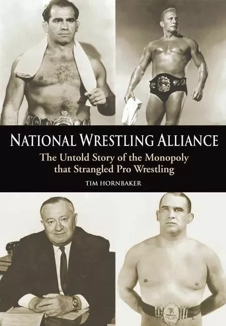 National Wrestling Alliance - Tim Hornbaker, James "Quick" Tillis as told to J. Engleman Price, Mendelson Joe, preface by Gary Michael Dault - ECW Press