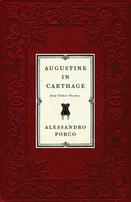 Augustine in Carthage, and Other Poems - Rob Myers, M.D., Jon Paul Fiorentino - ECW Press