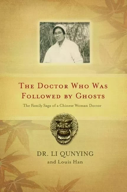 Doctor Who Was Followed By Ghosts, The - Dr. Li Qunying, Robert Priest, Dr. Qunying Li and Louis Luping Han, Louis Han - ECW Press