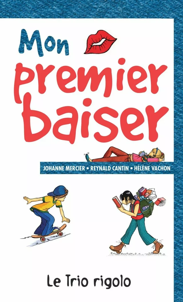 Mon premier baiser - Reynald Cantin, Johanne Mercier, Hélène Vachon - Les éditions FouLire inc.