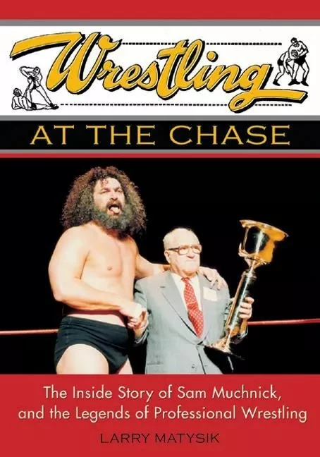 Wrestling at the Chase - Larry Matysik, Jacob Scheier - ECW Press