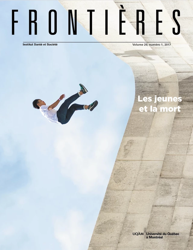 Frontières. Les jeunes et la mort (vol. 29, no. 1,  2017) - Hélène Romano, Christine Fawer Caputo, Jocelyn Lachance, Martin Julier-Costes, Florence Quinche, Martine Roberge, Denis Jeffrey, Daniel Oppenheim, Muriel Derome, Aurélie Lefebvre, Khémi Ferrey, David le Breton, Jean-François Cauchie, Patrice Corriveau, Bryan Hamel - Université du Québec à Montréal - Frontières