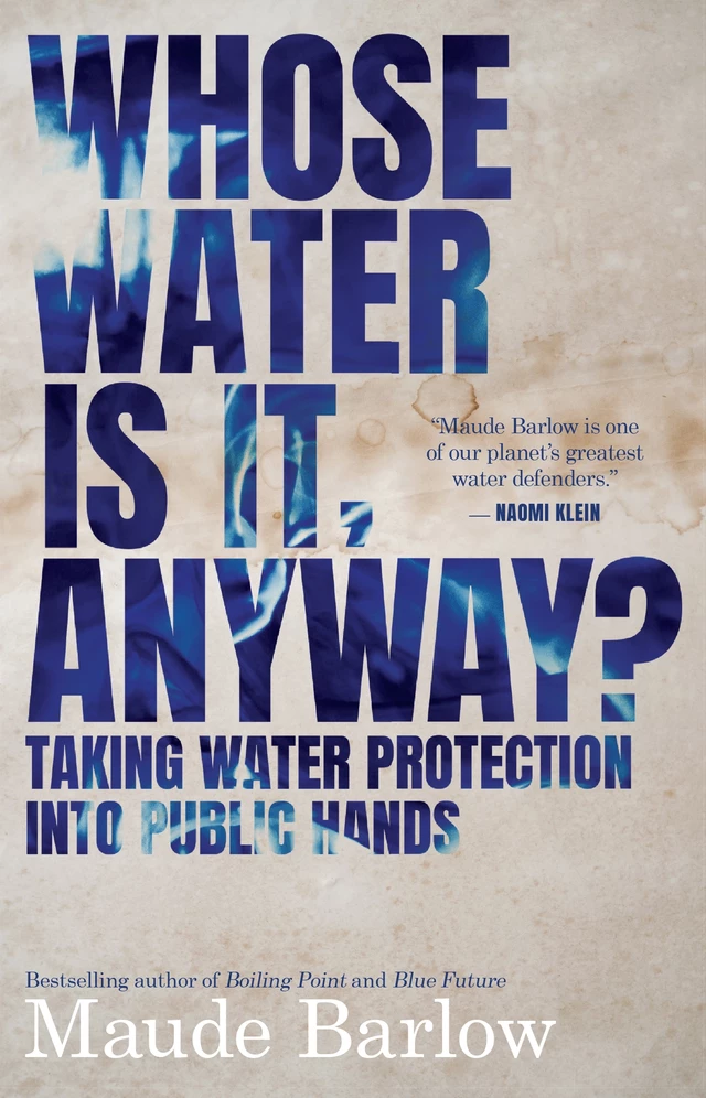 Whose Water Is It, Anyway? - Maude Barlow - ECW Press