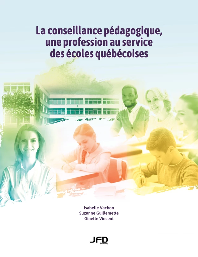 La conseillance pédagogique, une profession au service des écoles québécoises - Isabelle Vachon, Suzanne Guillemette, Ginette Vincent - Éditions JFD Inc