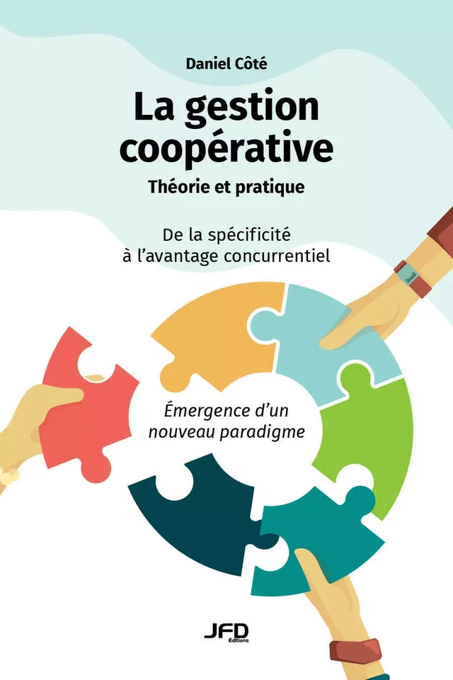 La gestion coopérative : théorie et pratique - Daniel Côté - Éditions JFD Inc