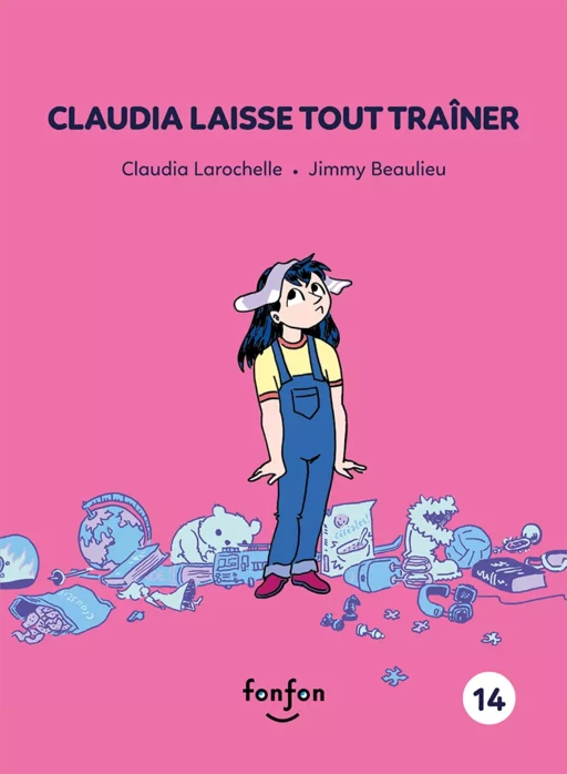 Claudia laisse tout traîner - Claudia Larochelle - Fonfon