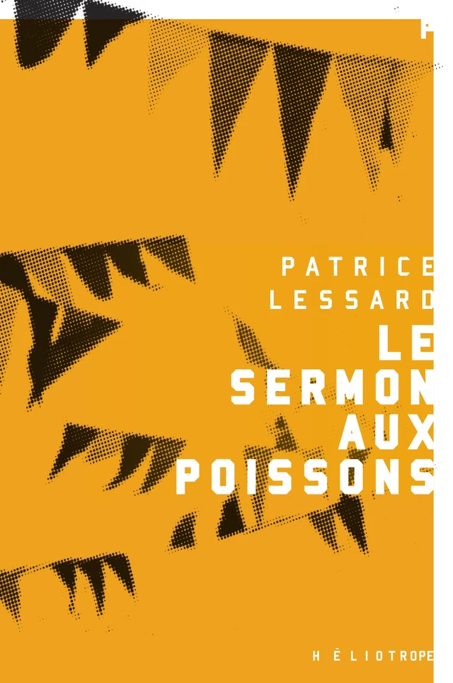 Le sermon aux poissons - Patrice Lessard - Éditions Héliotrope