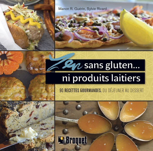 Zen sans gluten… ni produits laitiers - Manon R. Guérin, Sylvie Rivard - Broquet