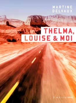 Thelma, Louise & moi