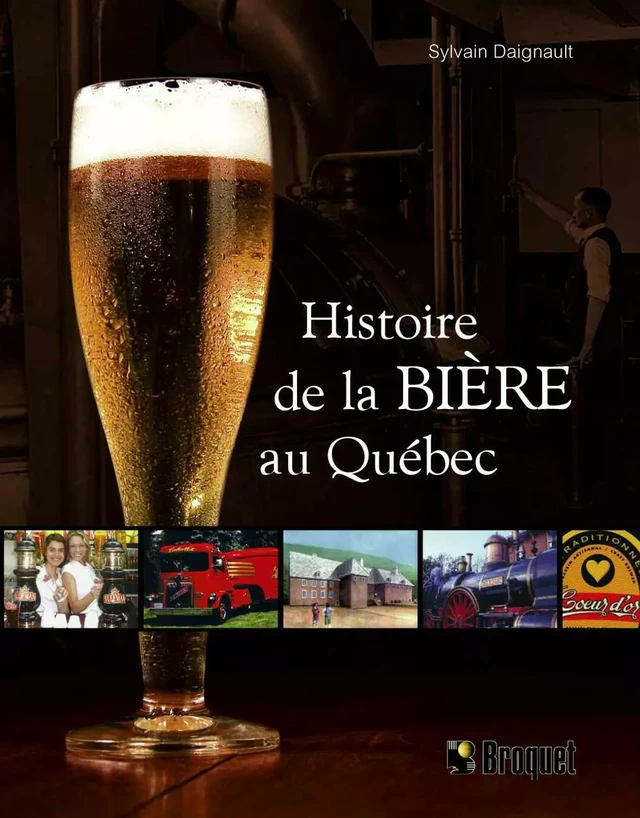 Histoire de la bière au Québec - Sylvain Daignault - Broquet