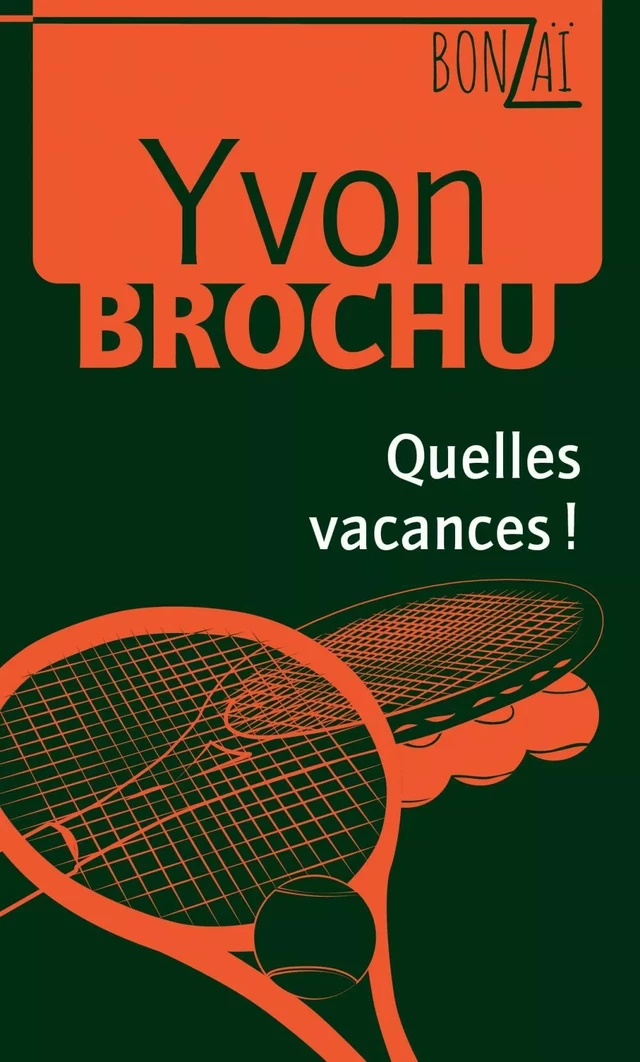 Quelles vacances! - Yvon Brochu - Les éditions FouLire inc.