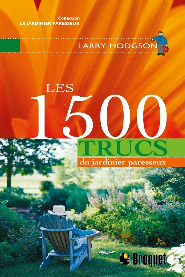 Les 1500 trucs du jardinier paresseux - Larry Hodgson - Broquet