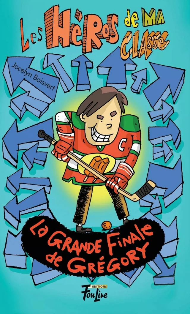 La grande finale de Grégory - Jocelyn Boisvert - Les éditions FouLire inc.