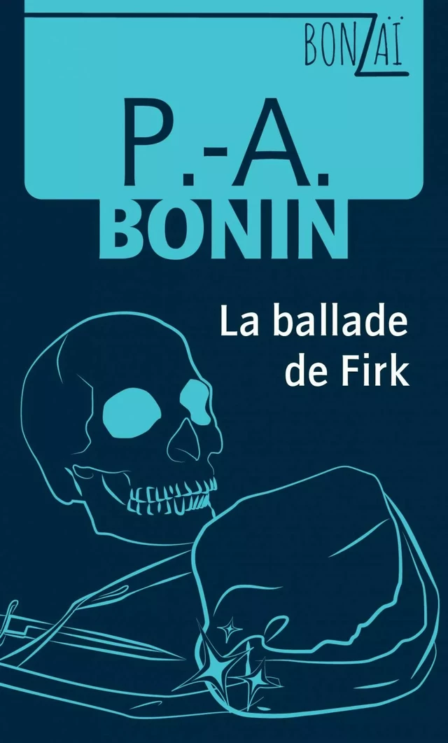 La ballade de Firk - Pierre-Alexandre Bonin - Les éditions FouLire inc.