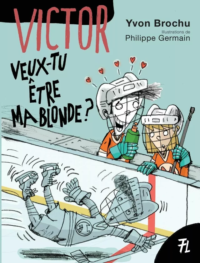 Veux-tu être ma blonde? - Yvon Brochu - Les éditions FouLire inc.