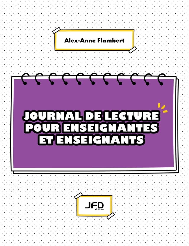 Journal de lecture pour enseignantes et enseignants - Alex-Anne Flambert - Éditions JFD Inc