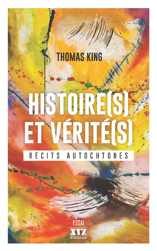 Histoire(s) et vérité(s) - Thomas King - Éditions XYZ