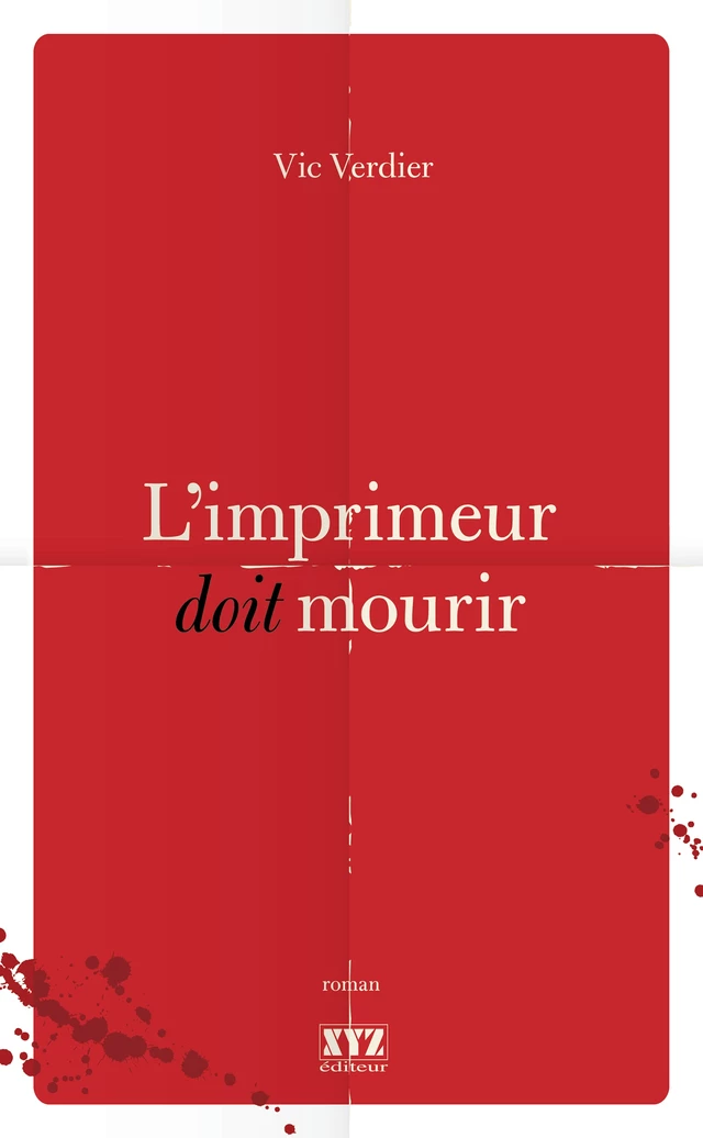 L'imprimeur doit mourir - Vic Verdier - Éditions XYZ