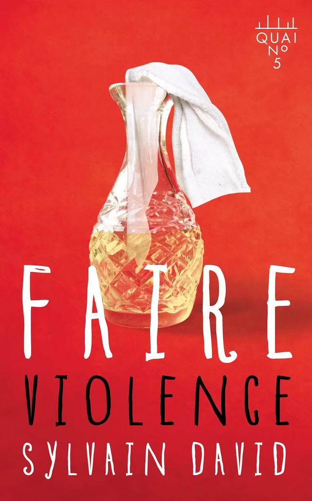 Faire violence - Sylvain David - Éditions XYZ