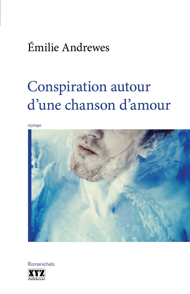 Conspiration autour d’une chanson d’amour - Emilie Andrewes - Éditions XYZ