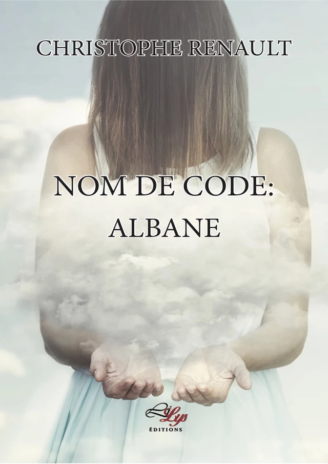 Nom de Code Albane - Christohpe Renault - LiLys Éditions