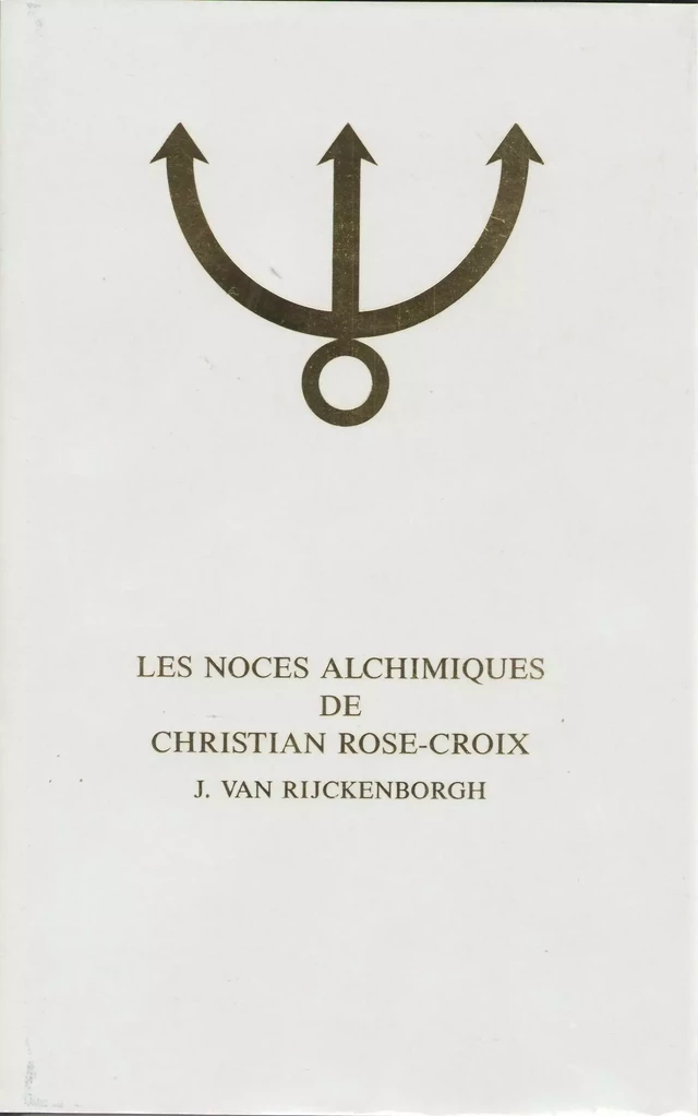 Les Noces Alchimiques de Christian Rose-Croix, T.1 - Jan van Rijckenborgh - Bookelis