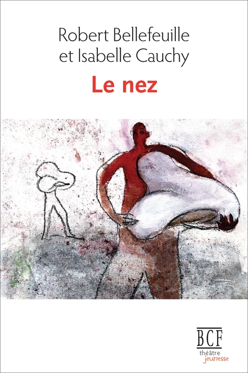 Le nez (3e édition) - Robert Bellefeuille, Isabelle Cauchy - Éditions Prise de parole