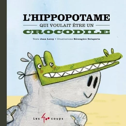 L'hippopotame qui voulait être un crocodile