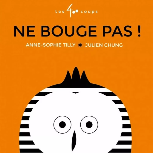 Ne bouge pas ! - Anne-Sophie Tilly - Les 400 coups