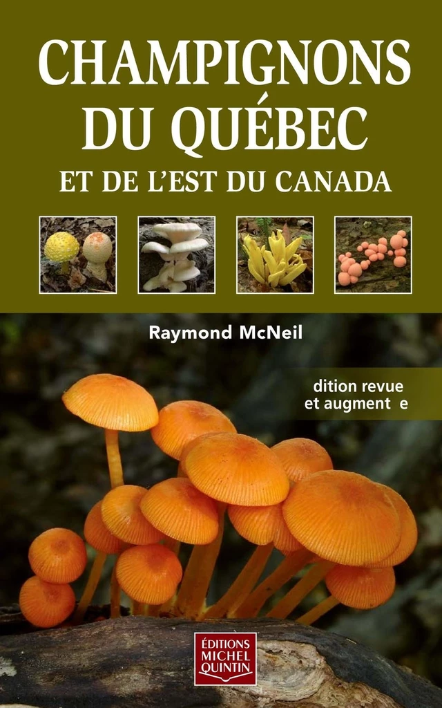 Champignons du Québec et de l'est du Canada - Raymond McNeil - Éditions Michel Quintin