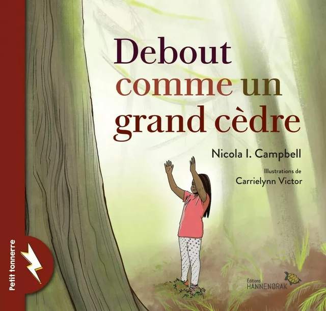 Debout comme un grand cèdre - Nicola I. Campbell - Éditions Hannenorak