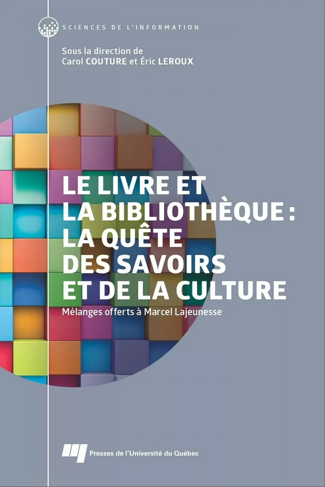 Le livre et la bibliothèque: la quête des savoirs et de la culture - Carol Couture, Éric Leroux - Presses de l'Université du Québec