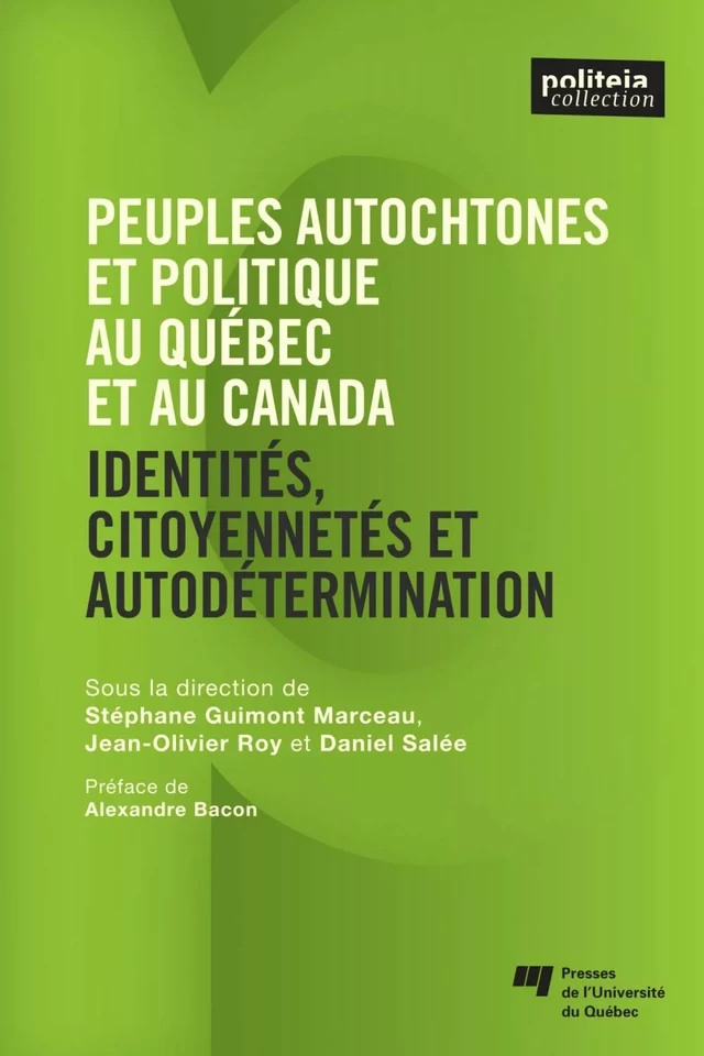 Peuples autochtones et politique au Québec et au Canada - Stéphane Guimond-Marceau, Jean-Olivier Roy, Daniel Salée - Presses de l'Université du Québec