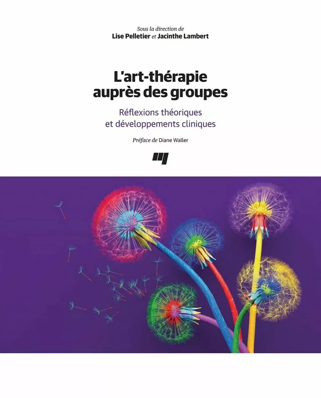 L'art-thérapie auprès des groupes - Lise Pelletier, Jacinthe Lambert - Presses de l'Université du Québec