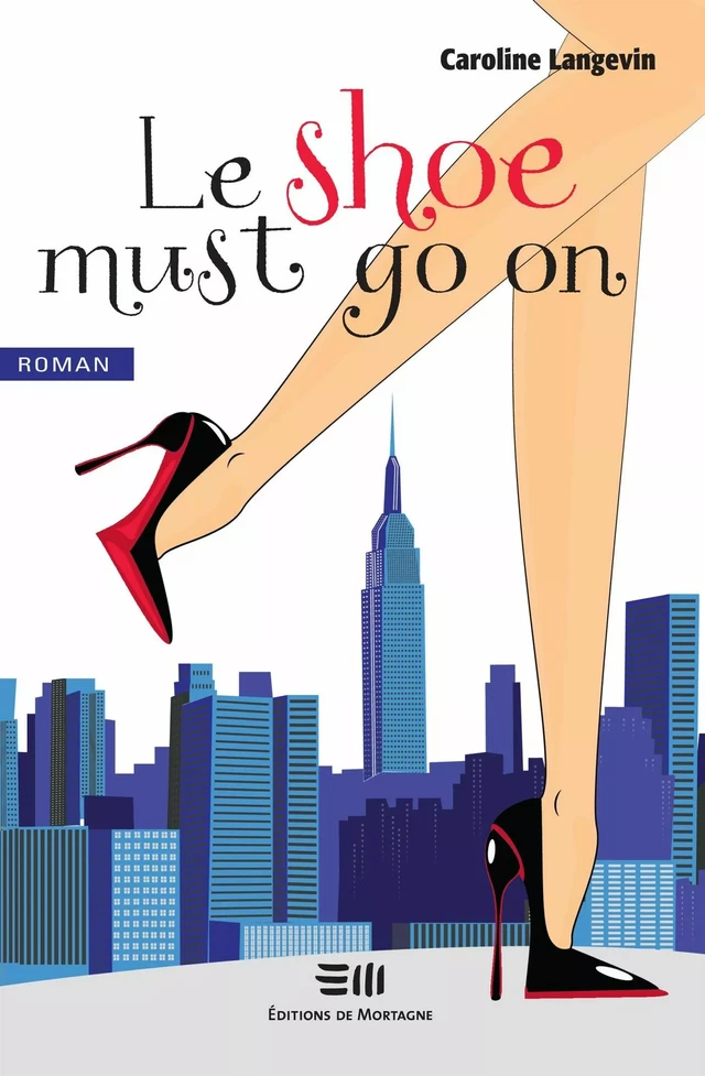 Le shoe must go on - Caroline Langevin - DE MORTAGNE