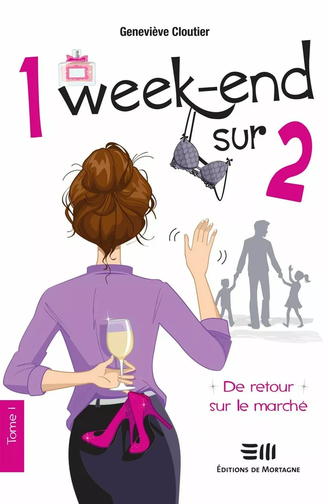 1 week-end sur 2 - Tome 1 - Geneviève Cloutier - DE MORTAGNE