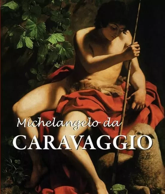 Michelangelo da Caravaggio - Félix Witting, M.L. Patrizi - Parkstone International