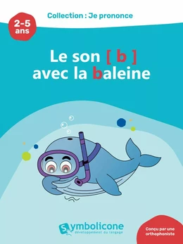 Je prononce le son [b] avec Babette la baleine