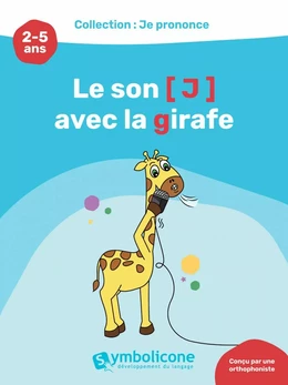 Je prononce le son [j] avec la girafe