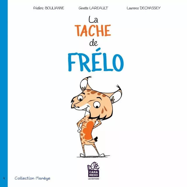 La tache de Frélo - Frédéric Boulianne, Ginette Lareault - Éditions Caramello