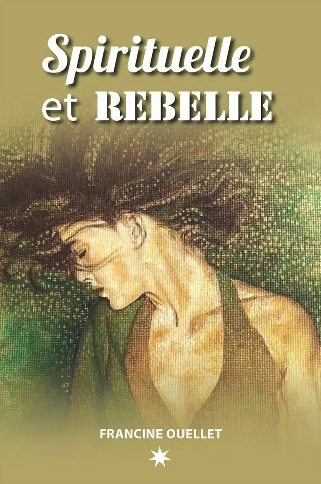 Spirituelle et Rebelle - Francine Ouellet - Les Éditions ATMA internationales