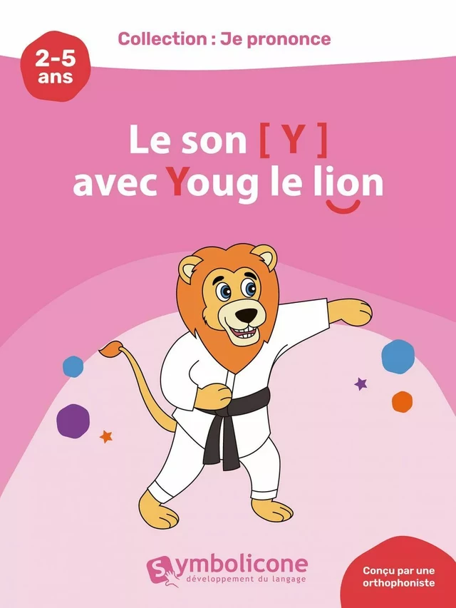 Je prononce le son [y] avec Youg le lion - Caroline Martin - Édition Symbolicone inc