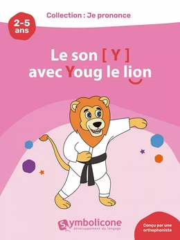 Je prononce le son [y] avec Youg le lion