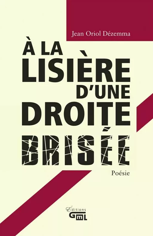 À la lisière d'une droite brisée - Jean Oriol Dézemma - Éditions GML