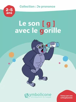 Je prononce le son [g] avec le gorille