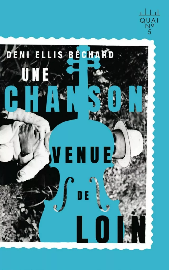 Une chanson venue de loin - Deni Ellis Béchard - Éditions XYZ